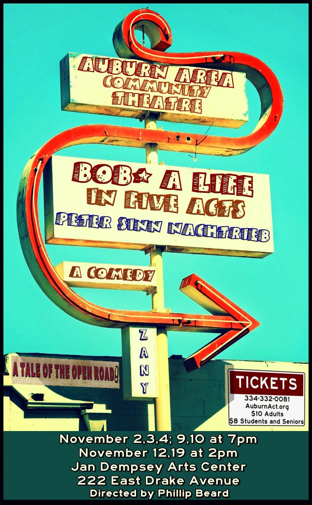 Bob A Life in Five Acts! coming in November Auburn Area Community Theatre
