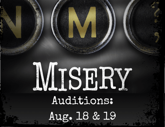 Misery Auditions Aug. 18 & 19
